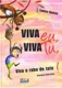 Viva eu, Viva tu, Viva o rabo do Tatu!