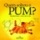 Quem soltou o pum?