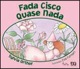 Fada cisco quase nada