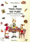 Um Tico-Tico no fubá - Sabores da nossa história